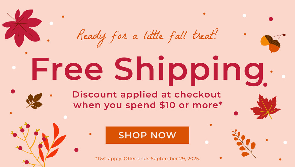 Free Shipping when you spend $10 or more. T&C Apply. Ends September 29, 2025.